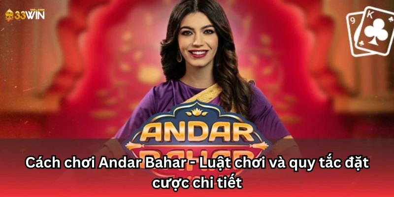 Cách chơi Andar Bahar - Luật chơi và quy tắc đặt cược chi tiết